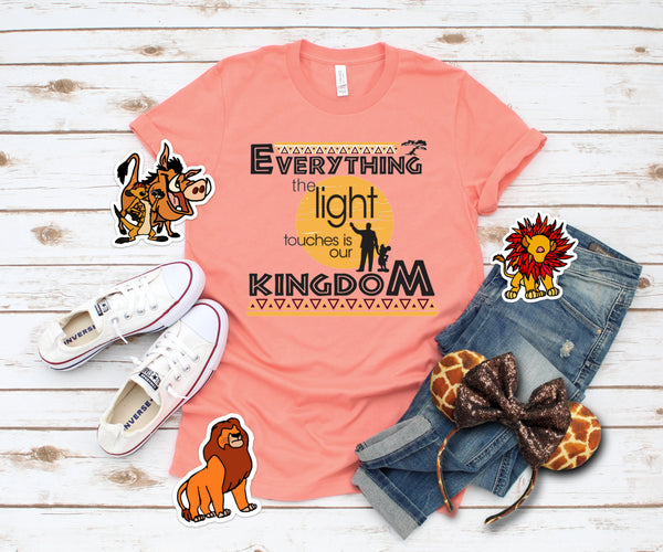 Everything the light touches is our Kingdom / Animal Kingdom Shirt