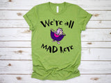 "We're all MAD here" Halloween t-shirt